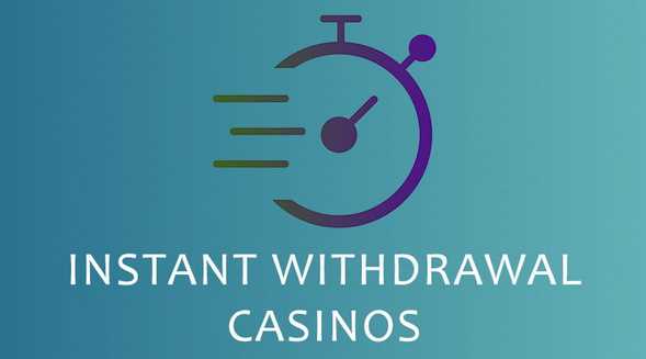Fast or Instant Withdrawal Casinos